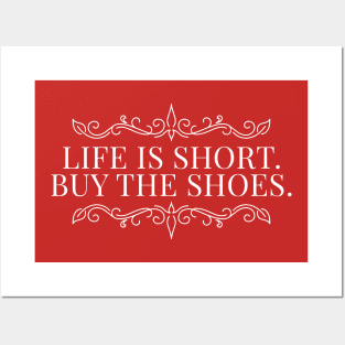 Life is short Buy the shoes Fancy Inspiring Words Posters and Art